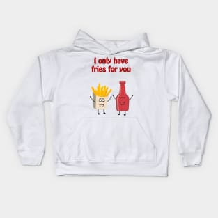 I only have fries for you - cute & funny love pun Kids Hoodie